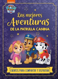 Descarga de libros online PAW PATROL PATRULLA CANINA. RECOPILATORIO DE CUENTOS - LAS MEJO RES AVENTURAS DE LA PATRULLA CANINA. CUENTOS PARA COMPARTIR Y DISFRUTAR de NICKELODEON 9788448869250 PDF PDB CHM en español