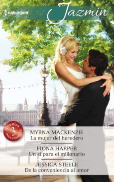 Portada de LA MUJER DEL HEREDERO; UN SI PARA EL MILLONARIO; DE LA CONVENIENCIA AL AMOR