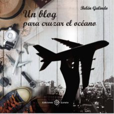 Libros electrónicos gratuitos para descargar en línea UN BLOG PARA CRUZAR EL OCEANO in Spanish FB2 DJVU 9788477683650 de BELEN GALINDO