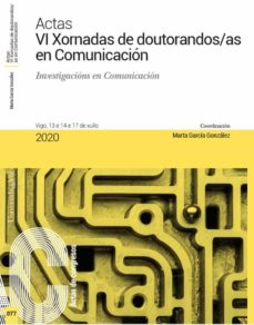 Portada de ACTAS VI XORNADAS DE DOUTORANDOS/AS EN COMUNICACION. INVESTIGACIONS EN COMUNICAC