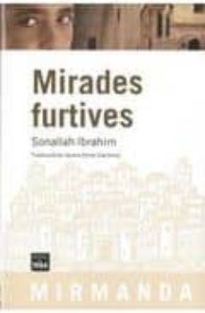 Nuevas descargas gratuitas de libros electrónicos. MIRADES FURTIVES de IBRAHIM SONALLAH 9788492440450 en español PDF