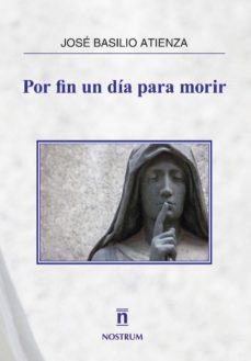 Descargar libros electrónicos gratuitos en pdf. POR FIN UN DIA PARA MORIR 9788494957550 ePub de JOSE BASILIO ATIENZA en español