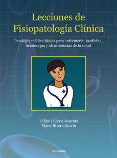 Descargas de libros electrónicos para Android gratis LECCIONES DE FISIOPATOLOGIA CLINICA: PATOLOGIA MEDICA BASICA PARA ENFERMERIA, MEDICINA, FISIOTERAPIA Y OTRAS CIENCIAS DE LA SALUD de FELIPE LUCENA MAROTTA, MAITE RIVERA GORRIN 9788495461650 MOBI CHM (Spanish Edition)