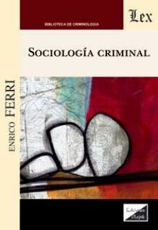 Google books uk descarga SOCIOLOGIA CRIMINAL 9789564072050 de ENRICO FERRI