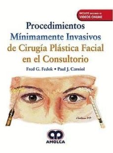 Los más vendidos eBook gratis PROCEDIMIENTOS MINIMAMENTE INVASIVOS DE CIRUGIA PLASTICA FACIAL EN EL CONSULTORIO + VIDEOS ONLINE de F. - CARNIOL, P. FEDOK