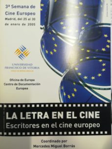 Portada de LA LETRA EN EL CINE ESCRITORES EN EL CINE EUROPEO. 3ª SEMANA DE CINE EUROPEO, MADRID DEL 25 AL 30 DE ENERO DE 2005