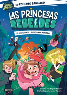 Portada de LAS PRINCESAS REBELDES 1: EL MISTERIO DE LA VIRGULINA INMORTAL