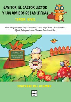 Portada de JAVITOR, EL CASTOR LECTOR Y LOS AMIGOS DE LAS LETRAS. TERCER NIVE L. CUADERNO DEL ALUMNO