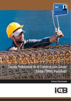 Portada de MANUAL TARJETA PROFESIONAL DE LA CONSTRUCCIN SECTOR METAL (TPM). FERRALLADO
