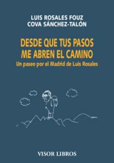 Portada de DESDE QUE TUS PASOS ME ABREN EL CAMINO: UN PASEO POR EL MADRID DE LUIS ROSALES