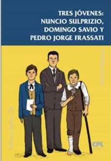 Portada de TRES JOVENES:NUNCIO SULPRIZIO,DOMINGO SAVIO Y PEDRO J.FRASSATI