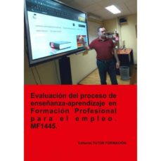 Portada de MF1445 EVALUACION DEL PROCESO DE ENSEÑANZA-APRENDIZAJE EN FORMACION PROFESIONAL PARA EL EMPLEO (ED. 2019)