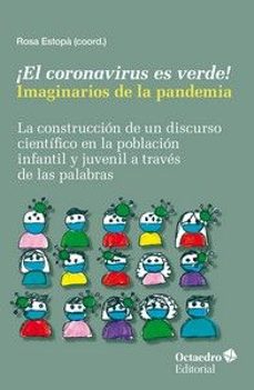 Portada de ¡EL CORONAVIRUS ES VERDE! IMAGINARIOS DE LA PANDEMIA
