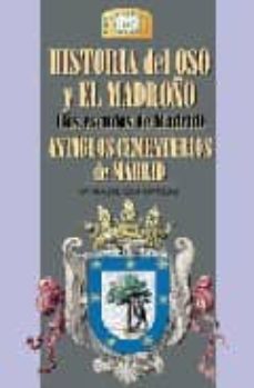 Portada de HISTORIA DEL OSO Y EL MADROÑO (LOS ESCUDOS DE MADRID); ANTIGUOS C EMENTERIOS DE MADRID