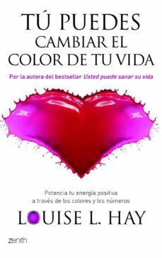 Portada de TU PUEDES CAMBIAR EL COLOR DE TU VIDA: POTENCIA TU ENERGIA POSITI VA A TRAVES DE LOS COLORES Y LOS NUMEROS