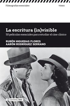 Portada de ESCRITURA (IN)VISIBLE: 50 PELICULAS ESENCIALES PARA ESTUDIAR EL CINE CLASICO