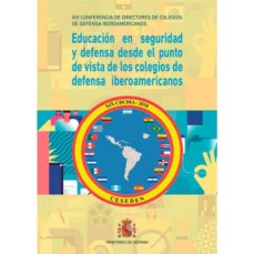Portada de EDUCACION EN SEGURIDAD Y DEFENSA DESDE EL PUNTO DE VISTA DE LOS COLEGIOS DE DEFENSA IBEROAMERICANOS