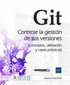 Descargar libros en español gratis GIT: CONTROLE LA GESTION DE SUS VERSIONES (CONCEPTOS, UTILIZACION Y CASOS PRACTICOS) 9782409014260 PDB FB2