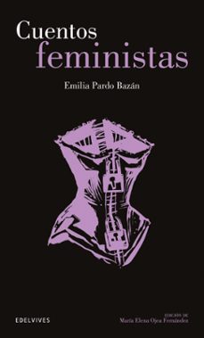 CUENTOS FEMINISTAS de EMILIA PARDO BAZAN | Casa del Libro