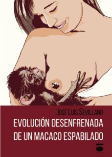 Descargar Ebook for tally erp 9 gratis EVOLUCIÓN DESENFRENADA DE UN MACACO ESPABILAO (Spanish Edition) CHM DJVU PDB de JOSE LUIS SEVILLANO