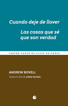 Gratis audiolibros descargables iphone CUANDO DEJE DE LLOVER / LAS COSAS QUE SE QUE SON VERDAD PDF CHM en español de ANDREW BOVELL 9788416876860