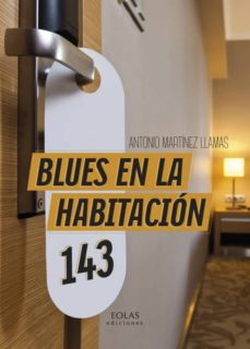 Descargas gratuitas de audiolibros en francés BLUES EN LA HABITACIÓN 143 (Literatura española) 9788417315160 