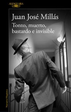 Libros de descargas de ipod TONTO, MUERTO, BASTARDO E INVISIBLE 9788420463360  (Literatura española) de JUAN JOSE MILLAS