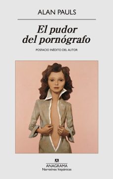 Descargar libro electrónico gratuito en formato pdf EL PUDOR DEL PORNOGRAFO 9788433997760 (Literatura española) de ALAN PAULS