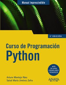 Descarga gratuita de libros epub en inglés. CURSO DE PROGRAMACION PYTHON (MANUALES IMPRESCINDIBLES) 9788441541160  en español de ARTURO MONTEJO RAEZ, SALUD MARIA JIMENEZ ZAFRA