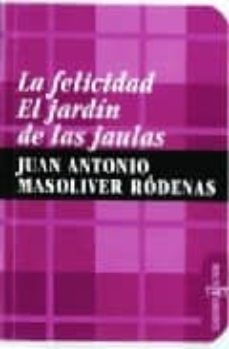 Descargas de libros electrónicos gratis para kindle fire LA FELICIDAD: EL JARDIN DE LAS JAULAS en español