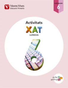 Portada de XAT 6. LLENGUA. ILLES BALEARS. ACTIVITATS. (AULA ACTIVA) 6º EDUCACION PRIMARIA