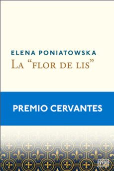 Descargar libros electrnicos gratis torrents pdf LA FLOR DE LIS 9788492840960 (Literatura espaola) FB2 de ELENA PONIATOWSKA