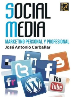 Descarga de libros completos gratis. SOCIAL MEDIA: MARKETING PERSONAL Y PROFESIONAL de JOSE ANTONIO CARBALLAR (Spanish Edition) 9788493945060