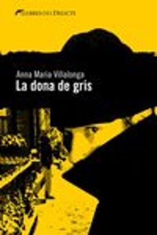 Libros de texto para descargas gratuitas. LA DONA DE GRIS en español de ANNA MARIA VILLALONGA PDB 9788494106460