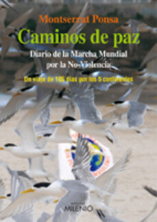 Descargas gratuitas de libros populares. CAMINOS DE PAZ: DIARIO DE LA MARCHA MUNDIAL POR LA NO-VIOLENCIA 9788497433860 (Literatura española)
