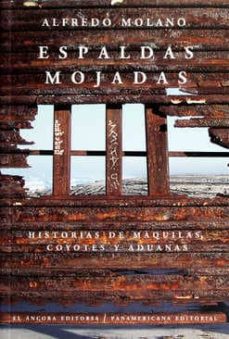 Audiolibros gratis para mp3 para descargar ESPALDAS MOJADAS. HISTORIAS DE MAQUILAS, COYOTES Y ADUANAS (Spanish Edition) DJVU FB2 iBook