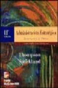 ADMINISTRACION ESTRATEGICA: COCEPTOS Y CASOS (11ª ED.) | ARTHUR A. THOMPSON  | Casa del Libro México