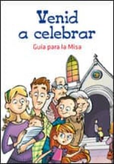 Portada de VENID A CELEBRAR : GUIA PARA LA MISA