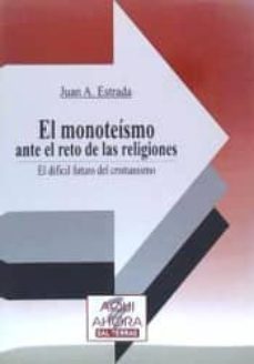 Portada de EL MONOTESMO ANTE EL RETO DE LAS RELIGIONES. EL DIFCIL FUTURO DEL CRISTIANISMO