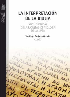 Portada de LA INTERPRETACION DE LA BIBLIA. XLVII JORNADAS DE LA FACULTAD DE TEOLOGIA DE LA UPSA