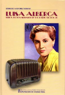 Portada de LUISA ALBERCA: REINA DE LOS SERIALES EN LA RADIO DE LOS AÑOS 50