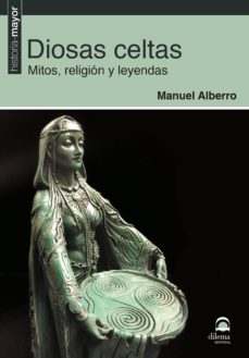 Portada de DIOSAS CELTAS:MITOS, RELIGION Y LEYENDAS