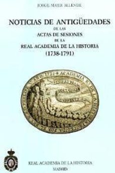 Portada de NOTICIAS DE ANTIGUEDADES DE LAS ACTAS DE SESIONES DE LA REAL ACAD EMIA DE LA HISTORIA (1738-1791)