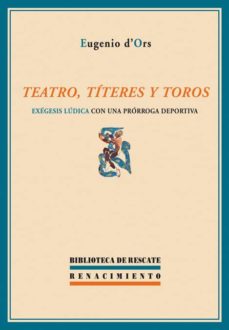 Portada de TEATRO, TITERES Y TOROS: EXEGESIS LUDICA CON UNA PRORROGA DEPORTI VA