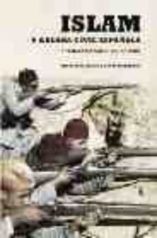 Portada de ISLAM Y GUERRA CIVIL ESPAÑOLA: MOROS CON FRANCO Y CON LA REPUBLIC A