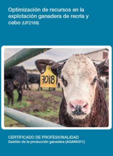 Portada de OPTIMIZACION DE RECURSOS EN LA EXPLOTACION GANADERA DE RECRIA Y C EBO(UF2169)