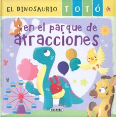 Portada de EL DINOSAURIO TOTO EN EL PARQUE DE ATRACCIONES