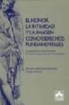 Portada de EL HONOR, LA INTIMIDAD Y LA IMAGEN COMO DERECHOS FUNDAMENTALES: S U PROTECCION CIVIL EN LA JURISPRUDENCIA DEL TRIBUNAL CONSTITUCIONAL Y DEL TRIBUNAL SUPREMO