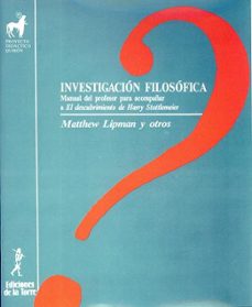 Portada de INVESTIGACION FILOSOFICA. MANUAL DEL PROFESOR PARA ACOMPAÑAR AL D ESCUBRIMIENTO DE HARRY STOTTLEMEIER