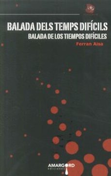 Portada de BALADA DELS TEMPS DIFICILS / BALADA DE LOS TIEMPOS DIFICILES (ED. BILINGUE CATALAN - CASTELLANO)